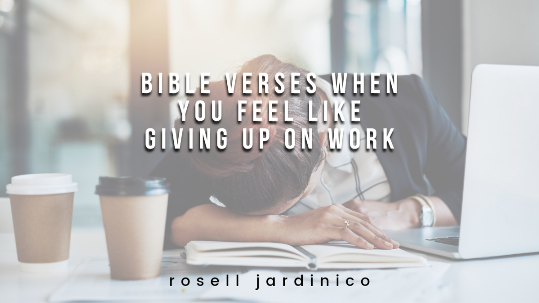 Bible Verses when you feel like Giving Up on Work