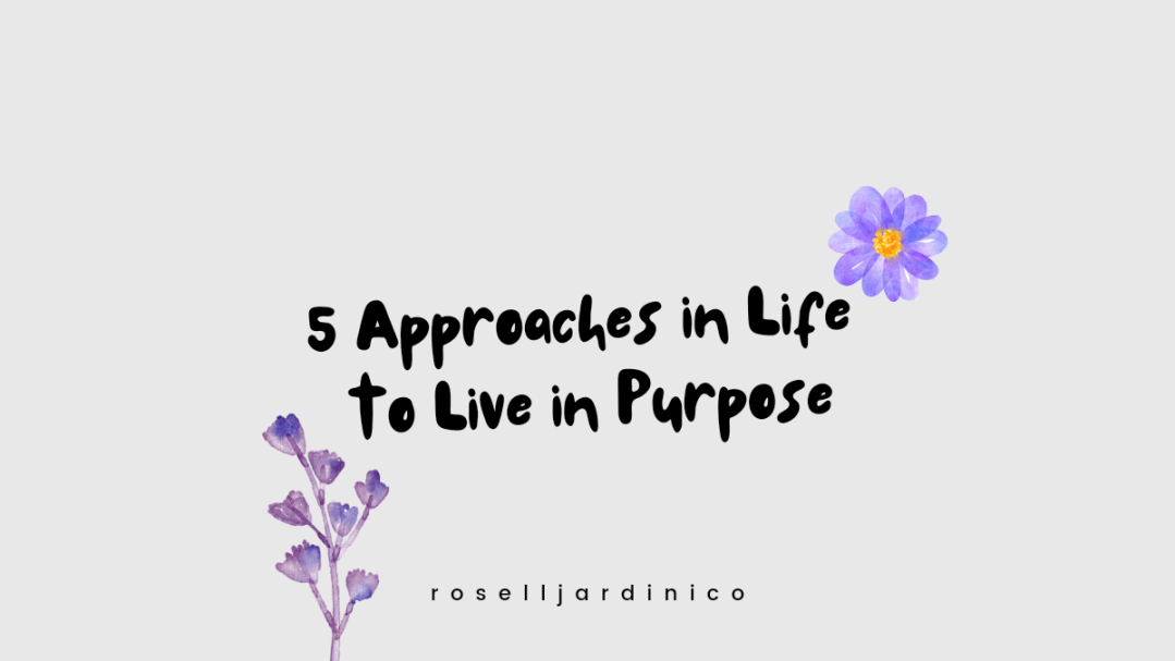 5 Approaches in Life to Live in Purpose